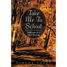 Take Me to School: Reflections on a Life of Teaching