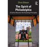 The Spirit of Philadelphia: A Call to Recover the Founding Principles