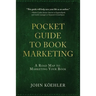 The Pocket Guide to Book Marketing: A Road Map to Marketing Your Book