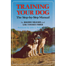 Training Your Dog: The Step-By-Step Manual