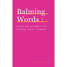 Balming Words: Poems & Prompts for Healing After Trauma