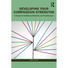 Developing Your Compassion Strengths: A Guide for Healthcare Students and Practitioners