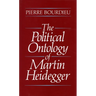 The Political Ontology of Martin Heidegger