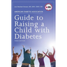 American Diabetes Association Guide to Raising a Child with Diabetes