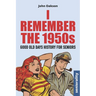 I Remember The 1950s: Good Old Days History for Seniors