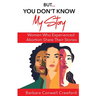 But...You Don't Know My Story
