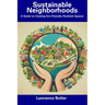 Sustainable Neighborhoods: A Guide to Creating Eco-Friendly, Resilient Spaces