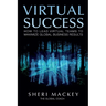 Virtual Success: How to Lead Virtual Teams To Maximize Global Business Results