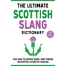 The Ultimate Scottish Slang Dictionary: Your Guide to Everyday Words, Funny Phrases, and Scottish Culture for Travelers