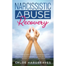 Narcissistic Abuse Recovery: The Ultimate Guide to understanding Narcissism and Healing From Narcissistic Lovers, Mothers and everything in between by
