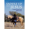 Saddle up With Jesus: A Cowboy's Encounter With Jesus In Poetry