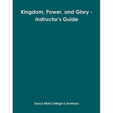 Kingdom, Power, and Glory - Instructor's Guide