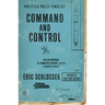 Command and Control: Nuclear Weapons, the Damascus Accident, and the Illusion of Safety