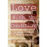 Love With No Conditions: A Collection of True Stories