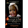 Parenting Through Love: Embracing Parenthood with Resilience