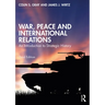 War, Peace and International Relations: An Introduction to Strategic History