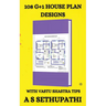 108 G+1 House Plan Designs: With Vastu Shastra Tips