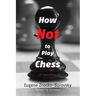 How Not to Play Chess: A Year with the Chess Genius