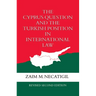 The Cyprus Question and the Turkish Position in International Law