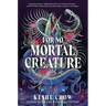 For No Mortal Creature