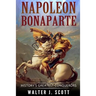 Napoleon Bonaparte: History's Greatest Conquerors