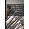 The Valadon Drama The Life Of Suzanne Valadon