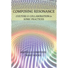 Composing Resonance: Culture and Collaboration in Sonic Practices