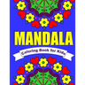 Mandala Coloring Book for Kids Easy Mandalas for Children: 30 Simple Mandala Designs of Flowers, Animals, Butterflies & More