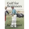 Golf for Beginners: Left Hand Version - How Not to be Embarassed on the First Tee