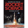 Beyond the Saga of Rocket Science: In Space To Stay