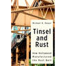 Tinsel and Rust: How Hollywood Manufactured the Rust Belt
