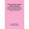 Sir Isaac Newton'S Daniel And The Apocalypse; With An Introductory Study Of The Nature And The Cause Of Unbelief, Of Miracles And Prophecy
