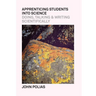 Apprenticing Students Into Science: Doing, Talking & Writing Scientifically