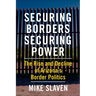 Securing Borders, Securing Power: The Rise and Decline of Arizona's Border Politics