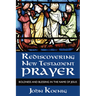 Rediscovering New Testament Prayer