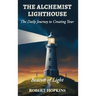 The Alchemist Lighthouse: The Daily Journey to Creating Your Beacon of Light