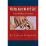 Will You Marry Me My T Girl?: And Other Stories