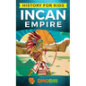 History for kids: Incan Empire: History of the Incan Empire and Civilization (Ancient Civilization)
