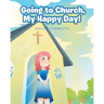 Going to Church, My Happy Day!