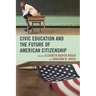 Civic Education and the Future of American Citizenship