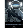 Military Space Ethics