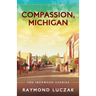 Compassion, Michigan: The Ironwood Stories