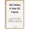 365 Haiku: A Year of Poems with Prompts to Inspire Creativity Through Poetry