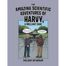 The Amazing Scientific Adventures of Harvy, a Brilliant Cane