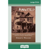 Haunted: The Incredible True Story of a Canadian Family's Experience Living in a Haunted House (16pt Large Print Edition)