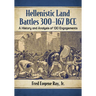 Hellenistic Land Battles 300-167 BCE: A History and Analysis of 130 Engagements