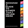 Winning! A Guide To Games That Never Were