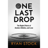 One Last Drop: The Ripple Effects of Alcohol, Athletics, and Love