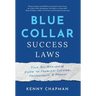 Blue Collar Success Laws: Your No-Nonsense Guide to Problem-Solving, Productivity, & Profit