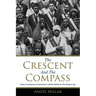 The Crescent and the Compass: Islam, Freemasonry, Esotericism and Revolution in the Modern Age